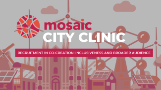 MOSAIC Clinic: Recruitment in co-creation: inclusiveness and broader audience’