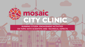 MOSAIC Clinic - Running citizen engagement activities on topics with scientific and technical aspects